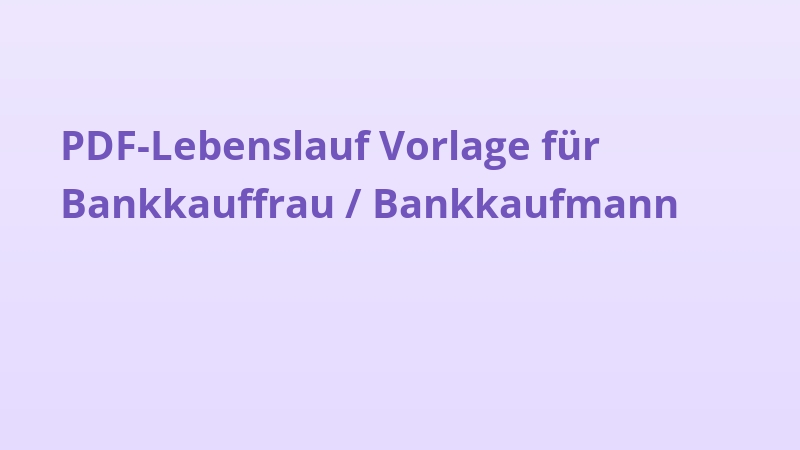 PDF-Lebenslauf Vorlage für Bankkauffrau / Bankkaufmann