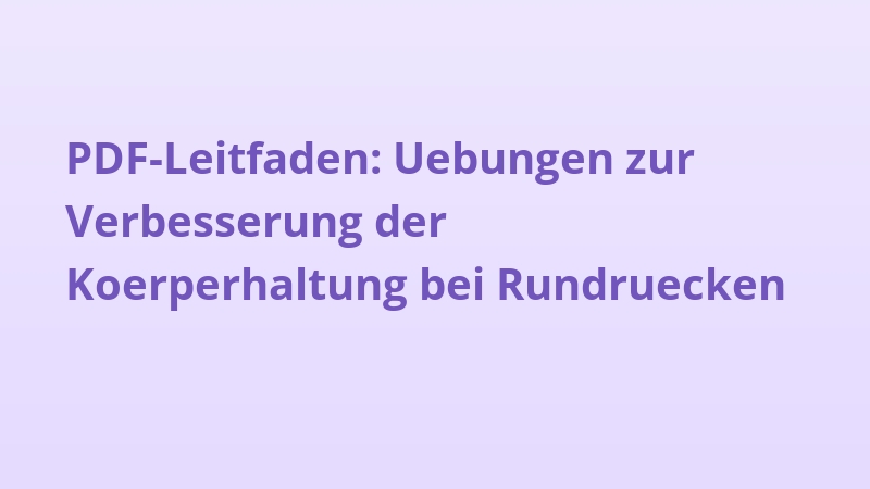 PDF-Leitfaden: Uebungen zur Verbesserung der Koerperhaltung bei Rundruecken