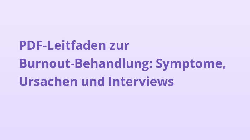 PDF-Leitfaden zur Burnout-Behandlung: Symptome, Ursachen und Interviews