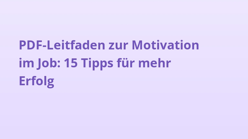 PDF-Leitfaden zur Motivation im Job: 15 Tipps für mehr Erfolg