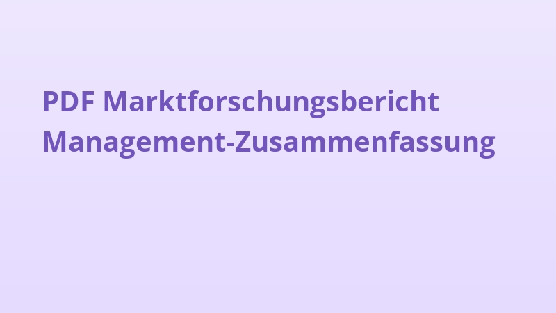 PDF Marktforschungsbericht Management-Zusammenfassung