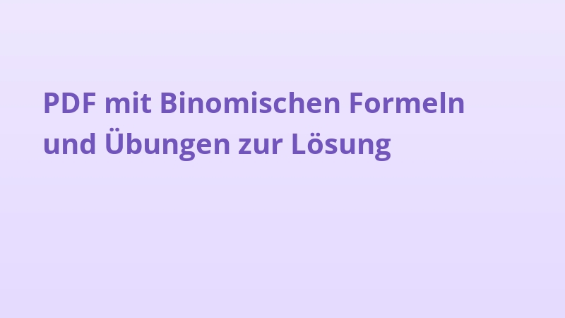 PDF mit Binomischen Formeln und Übungen zur Lösung