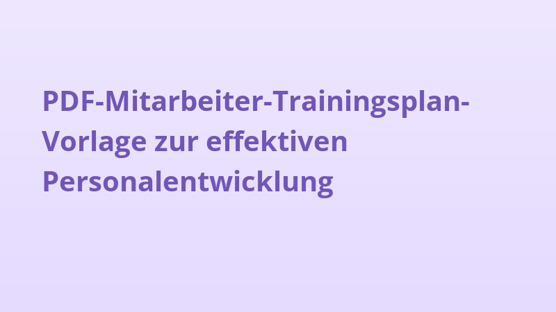PDF-Mitarbeiter-Trainingsplan-Vorlage zur effektiven Personalentwicklung