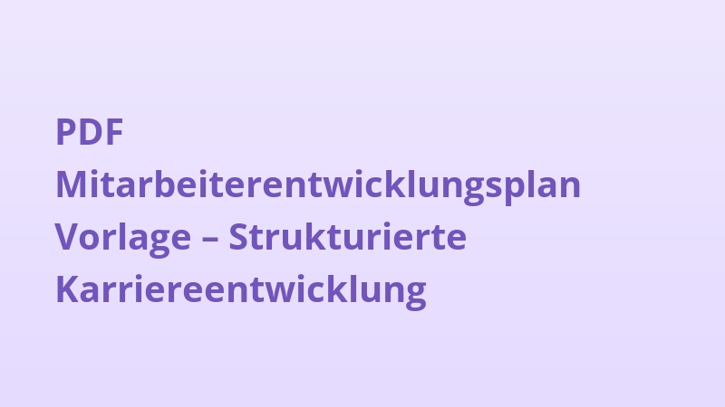 PDF Mitarbeiterentwicklungsplan Vorlage – Strukturierte Karriereentwicklung