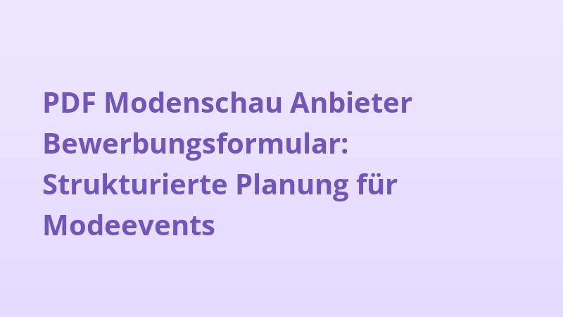 PDF Modenschau Anbieter Bewerbungsformular: Strukturierte Planung für Modeevents