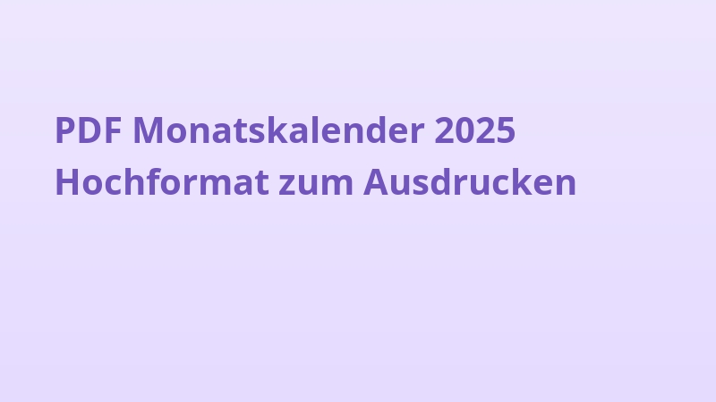 PDF Monatskalender 2025 Hochformat zum Ausdrucken