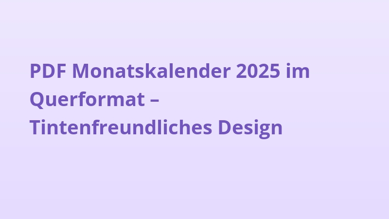 PDF Monatskalender 2025 im Querformat – Tintenfreundliches Design