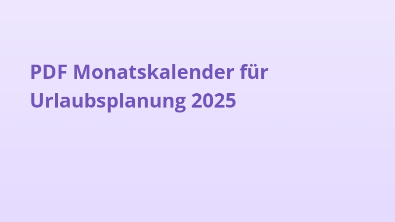 PDF Monatskalender für Urlaubsplanung 2025