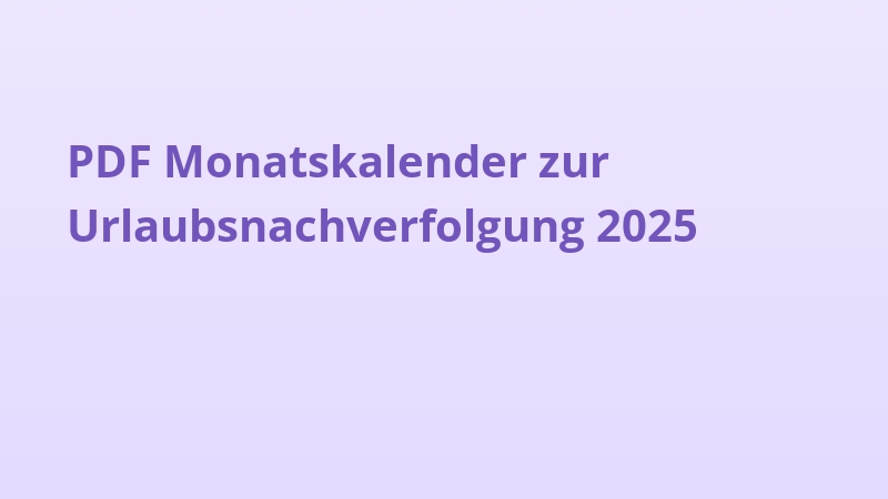 PDF Monatskalender zur Urlaubsnachverfolgung 2025