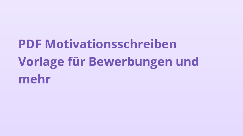 PDF Motivationsschreiben Vorlage für Bewerbungen und mehr