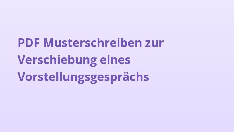 PDF Musterschreiben zur Verschiebung eines Vorstellungsgesprächs
