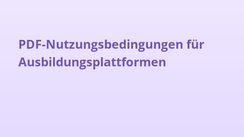 PDF-Nutzungsbedingungen für Ausbildungsplattformen