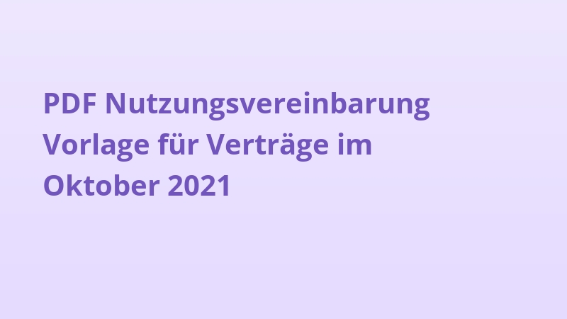 PDF Nutzungsvereinbarung Vorlage für Verträge im Oktober 2021