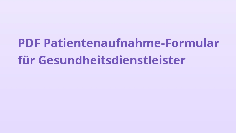 PDF Patientenaufnahme-Formular für Gesundheitsdienstleister