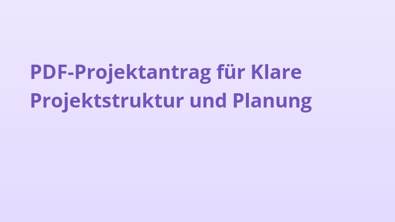 PDF-Projektantrag für Klare Projektstruktur und Planung