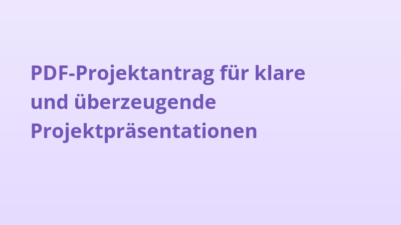 PDF-Projektantrag für klare und überzeugende Projektpräsentationen