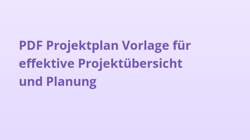 PDF Projektplan Vorlage für effektive Projektübersicht und Planung