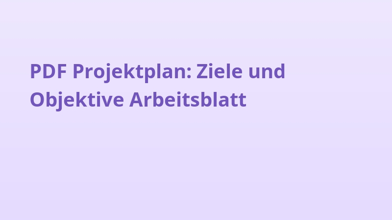 PDF Projektplan: Ziele und Objektive Arbeitsblatt