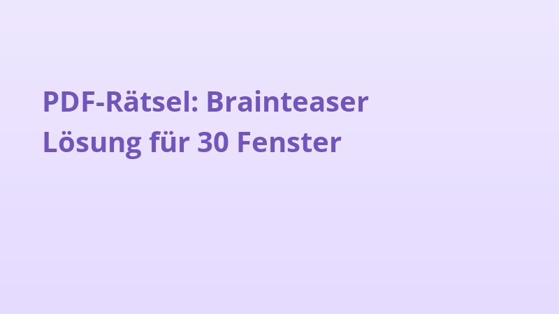PDF-Rätsel: Brainteaser Lösung für 30 Fenster