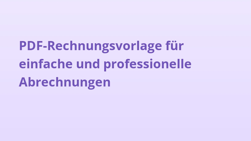 PDF-Rechnungsvorlage für einfache und professionelle Abrechnungen