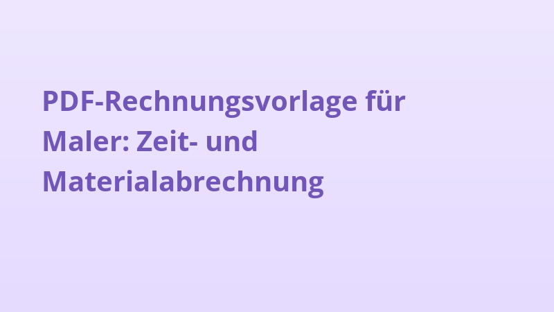 PDF-Rechnungsvorlage für Maler: Zeit- und Materialabrechnung