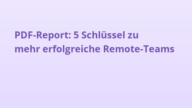 PDF-Report: 5 Schlüssel zu mehr erfolgreiche Remote-Teams