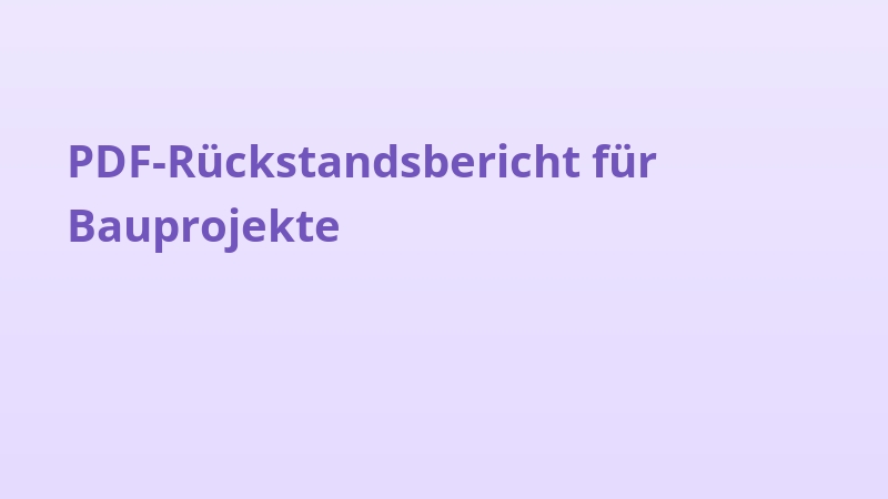 PDF-Rückstandsbericht für Bauprojekte