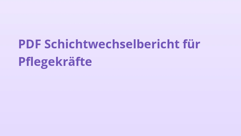 PDF Schichtwechselbericht für Pflegekräfte