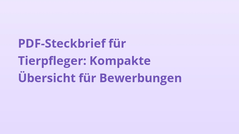 PDF-Steckbrief für Tierpfleger: Kompakte Übersicht für Bewerbungen
