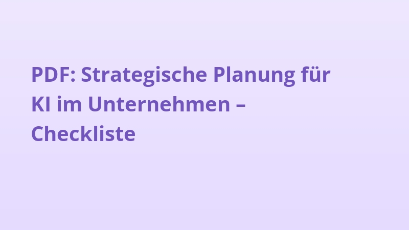 PDF: Strategische Planung für KI im Unternehmen – Checkliste