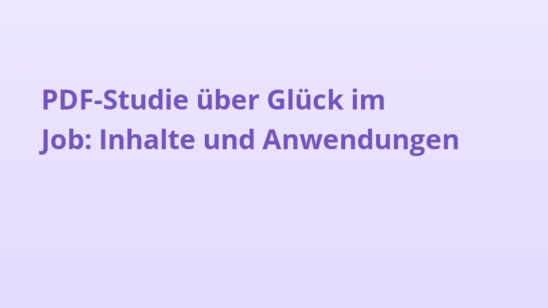 PDF-Studie über Glück im Job: Inhalte und Anwendungen