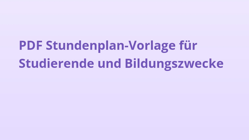 PDF Stundenplan-Vorlage für Studierende und Bildungszwecke