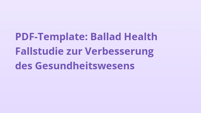 PDF-Template: Ballad Health Fallstudie zur Verbesserung des Gesundheitswesens