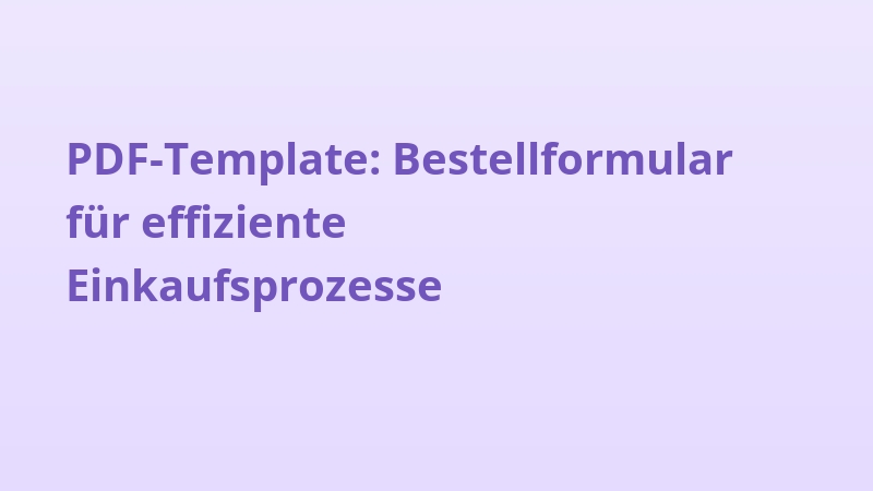 PDF-Template: Bestellformular für effiziente Einkaufsprozesse