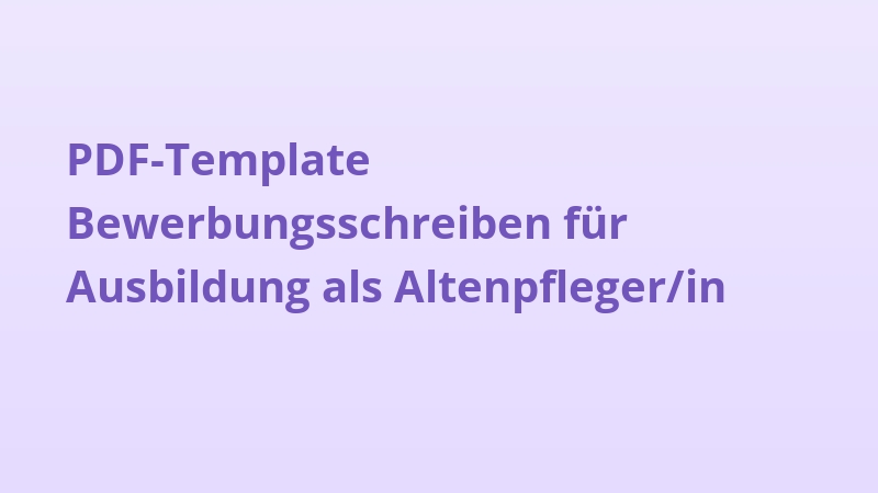 PDF-Template Bewerbungsschreiben für Ausbildung als Altenpfleger/in