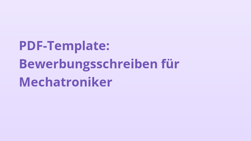 PDF-Template: Bewerbungsschreiben für Mechatroniker