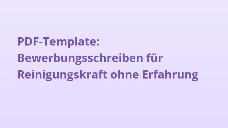 PDF-Template: Bewerbungsschreiben für Reinigungskraft ohne Erfahrung