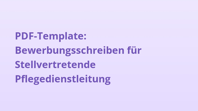 PDF-Template: Bewerbungsschreiben für Stellvertretende Pflegedienstleitung