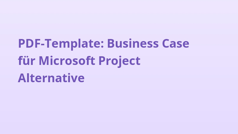 PDF-Template: Business Case für Microsoft Project Alternative