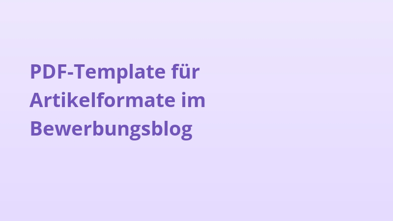 PDF-Template für Artikelformate im Bewerbungsblog