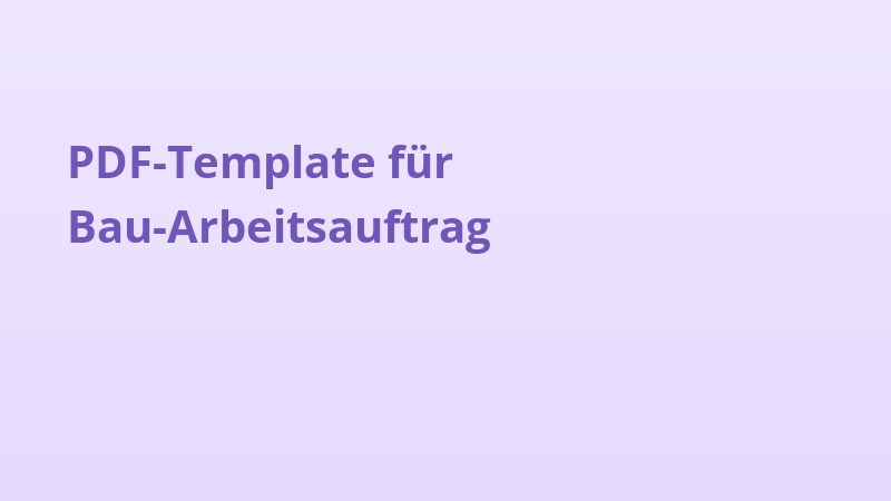 PDF-Template für Bau-Arbeitsauftrag