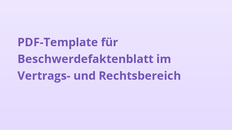 PDF-Template für Beschwerdefaktenblatt im Vertrags- und Rechtsbereich