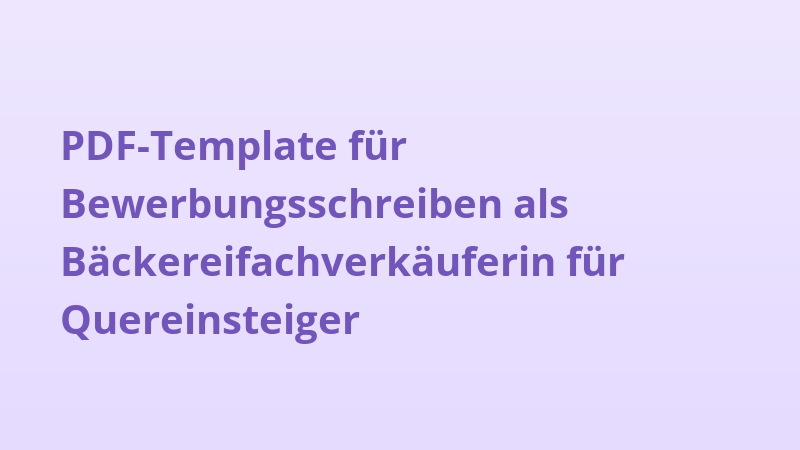 PDF-Template für Bewerbungsschreiben als Bäckereifachverkäuferin für Quereinsteiger