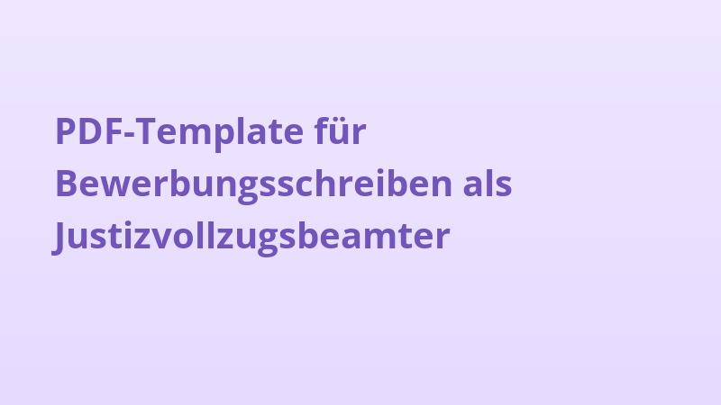 PDF-Template für Bewerbungsschreiben als Justizvollzugsbeamter
