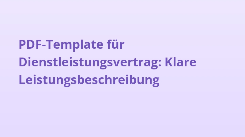 PDF-Template für Dienstleistungsvertrag: Klare Leistungsbeschreibung