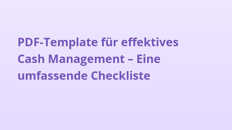 PDF-Template für effektives Cash Management – Eine umfassende Checkliste