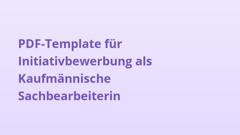 PDF-Template für Initiativbewerbung als Kaufmännische Sachbearbeiterin