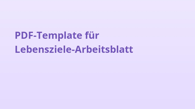 PDF-Template für Lebensziele-Arbeitsblatt