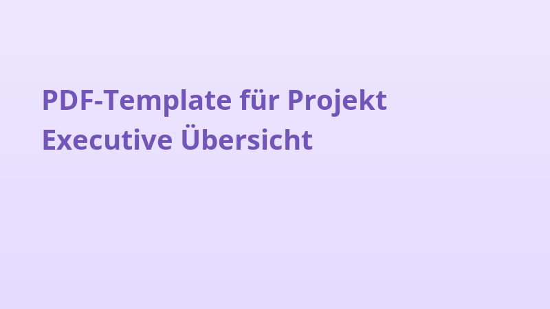 PDF-Template für Projekt Executive Übersicht