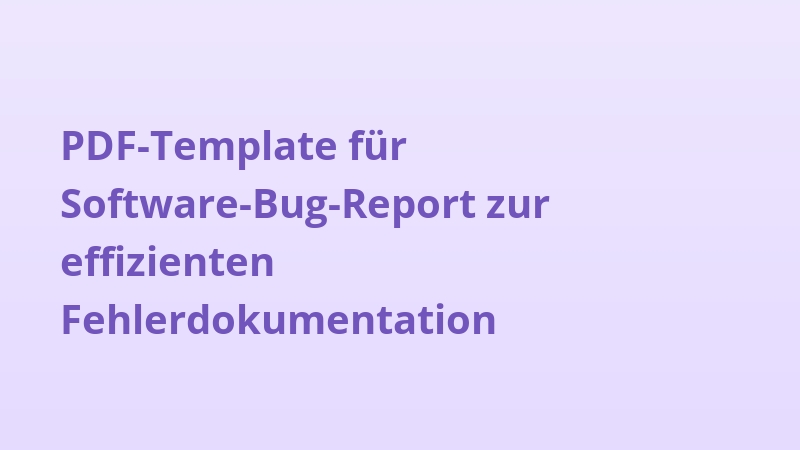 PDF-Template für Software-Bug-Report zur effizienten Fehlerdokumentation